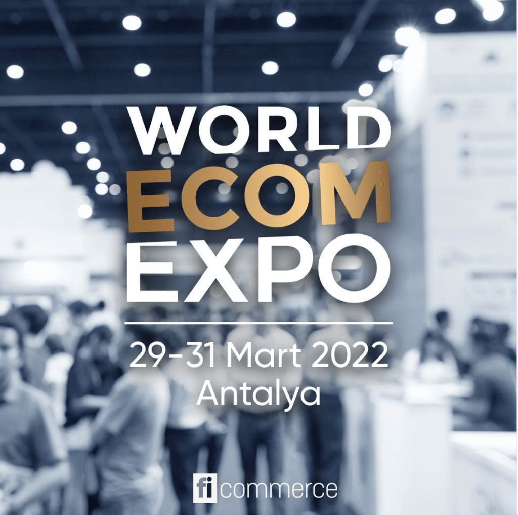 E-ticaret Etkinliği World Ecom Expo’da Yerimizi Aldık!